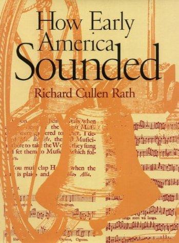 Richard Cullen Rath: How early America sounded (2003, Cornell University Press)