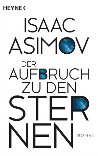 Isaac Asimov: Der Aufbruch zu den Sternen (Paperback, 2022, Heyne)