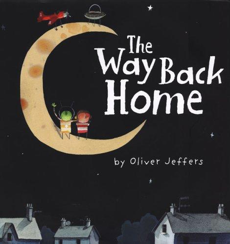 Oliver Jeffers: The Way Back Home (Hardcover, 2008, Philomel)