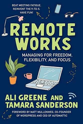 Ali Greene, Tamara Sanderson, Matt Mullenweg: Remote Works (2023, Berrett-Koehler Publishers, Incorporated, Berrett-Koehler Publishers)