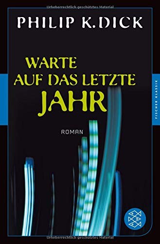 Philip K. Dick: Warte auf das letzte Jahr (Paperback, 2015, FISCHER Taschenbuch)