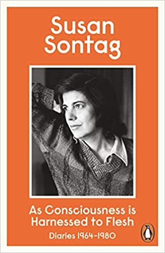 Susan Sontag: As Consciousness Is Harnessed to Flesh (2013, Penguin Books, Limited)