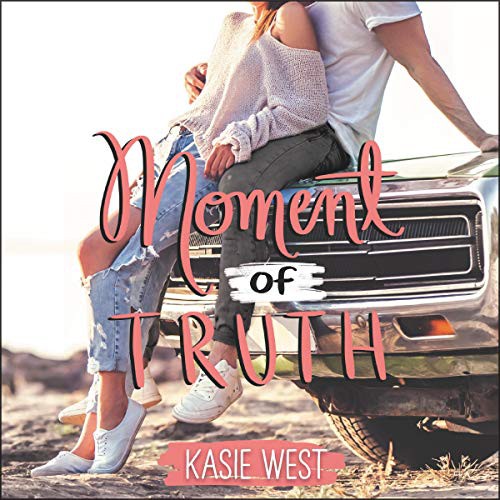 Caitlin Kelly, Kasie West: Moment of Truth (AudiobookFormat, 2020, Blackstone Pub, Harpercollins)