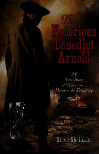 Steve Sheinkin: The notorious Benedict Arnold (2010, Roaring Brook Press)