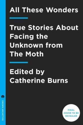 Neil Gaiman, Catherine Burns: The Moth Presents All These Wonders (2017)