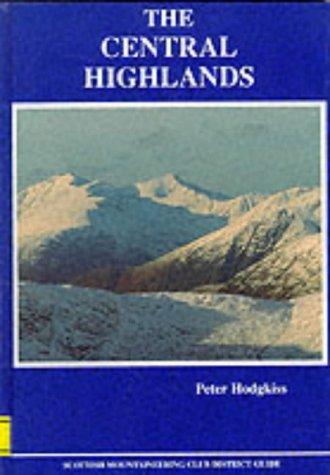 Peter Hodgkiss: The Central Highlands (Scottish Mountaineering Club District Guidebook) (Hardcover, 1994, Scottish Mountaineering Trust)