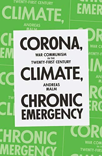 Andreas Malm: Corona, Climate, Chronic Emergency (2020, Verso Books)