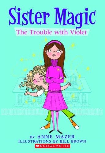 Anne Mazer, Ann Mazer: Trouble With Violet (Sister Magic) (Paperback, 2007, Scholastic Paperbacks)