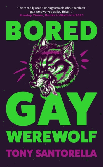 Tony Santorella: Bored Gay Werewolf (2023, Atlantic Books, Limited)