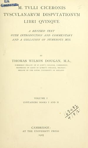 Cicero: Tusculanarum disputationum, libri quinque (Latin language, 1905, University Press)