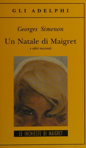 Georges Simenon: UN NATALE DI MAIGRET E ALTRI RACCONTI (EBook, 2015, ADELPHI)