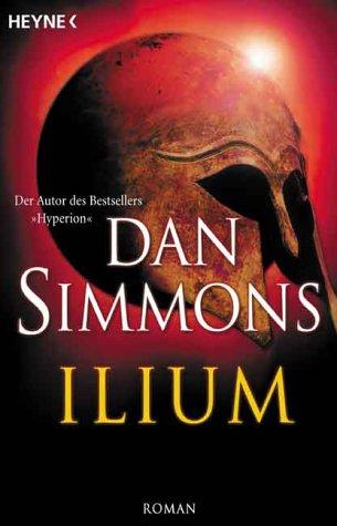 Dan Simmons: Ilium (Paperback, 2004, Heyne Verlag, München)
