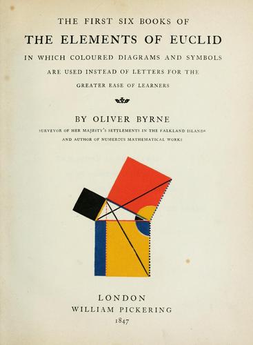 Euclid, Oliver Byrne, Werner Oechslin: The first six books of the Elements of Euclid (1847, William Pickering)