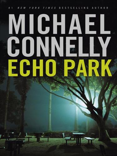 Michael Connelly: Echo Park (EBook, 2006, Little, Brown and Company)