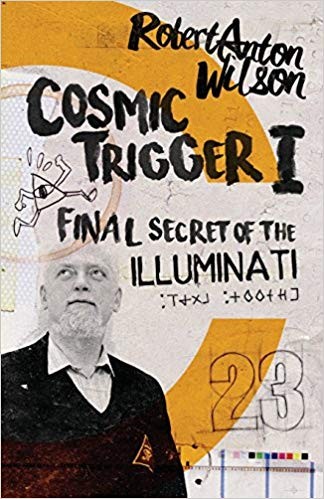 Robert Anton Wilson: Cosmic Trigger I. Final Secret of Illuminati (2016, Hilaritas Press)