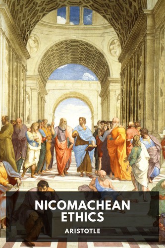 Aristotle: Nicomachean Ethics (2018, Standard Ebooks)