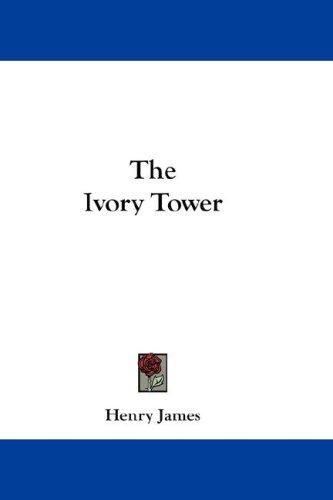 Henry James: The Ivory Tower (Hardcover, 2007, Kessinger Publishing, LLC)