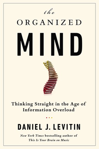 Daniel J. Levitin: The organized mind (Hardcover, 2014, Dutton)