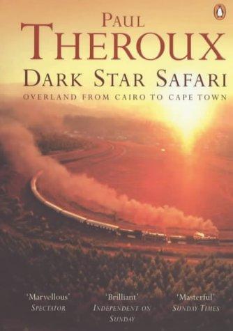 Paul Theroux: Dark Star Safari (2003, Penguin Books Ltd)