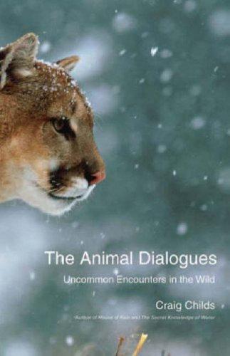 Craig Childs: The Animal Dialogues (Hardcover, 2007, Little, Brown and Company)