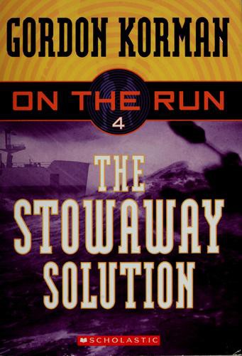 Gordon Korman: The stowaway solution (Paperback, 2005, Scholastic Paperbacks)