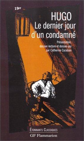 Victor Hugo, Catherine Cazaban: Le dernier jour d'un condamné (Paperback, French language, 1998, Flammarion)