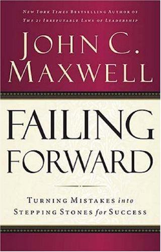 John C. Maxwell: Failing Forward (Paperback, 2007, Thomas Nelson)