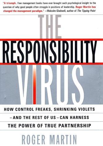 Roger L. Martin: The Responsibility Virus (2002, Basic Books)