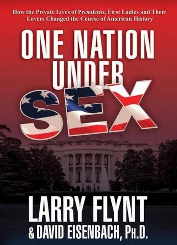 Larry Flynt, David Eisenbach Ph.D.: One Nation Under Sex (Paperback, 2012, St. Martin's Griffin)