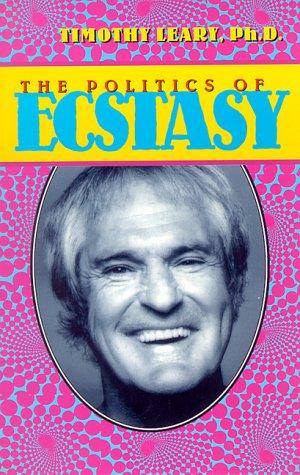 Timothy Leary: The Politics of Ecstasy (Leary, Timothy) (Paperback, 1998, Ronin Publishing)