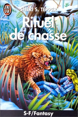 Sheri S. Tepper, Sheri S. Tepper, S. S. Tepper: Rituel de chasse (French language, 1993, J'ai lu)