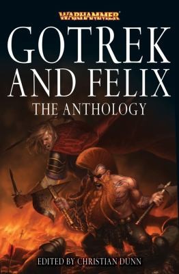 Christian Dunn: Gotrek And Felix The Anthology (2012, Black Library)