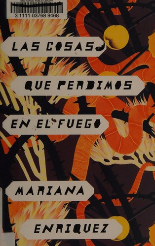 Mariana Enríquez: Las cosas que perdimos en el fuego (Spanish language, 2017, Vintage Español, una división de Penguin Random House LLC)