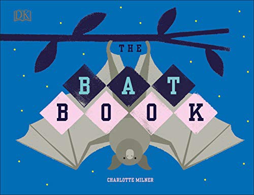 Charlotte Milner: The Bat Book (Hardcover, 2020, DK Children)
