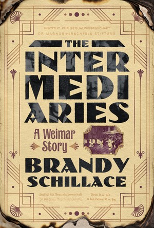 Brandy Schillace: The Intermediaries: A Weimar Story (Hardcover, W. W. Norton)