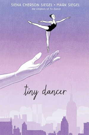 Mark Siegel, Siena Cherson Siegel: Tiny Dancer (2021, Simon & Schuster Children's Publishing)