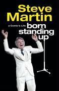 Steve Martin: Born Standing Up (2007, Simon & Schuster)