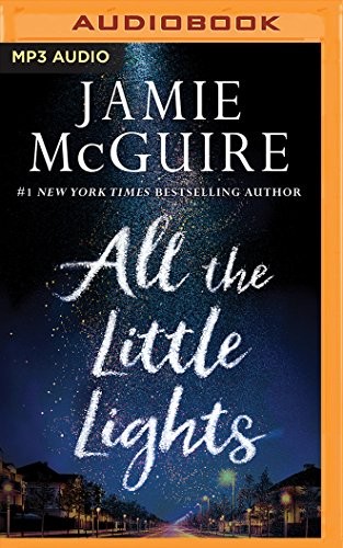 Jamie McGuire, Darrell Dennis Karissa Vacker: All the Little Lights (AudiobookFormat, 2018, Brilliance Audio)