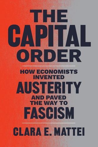 Clara E. Mattei: The Capital Order (Paperback, 2025, University of Chicago Press)