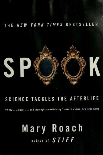 Mary Roach: Spook (2005, W.W. Norton and Co.)