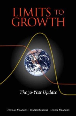 Donella H. Meadows, Jorgen Randers, Dennis Meadows: Limits to Growth (2004, Chelsea Green)