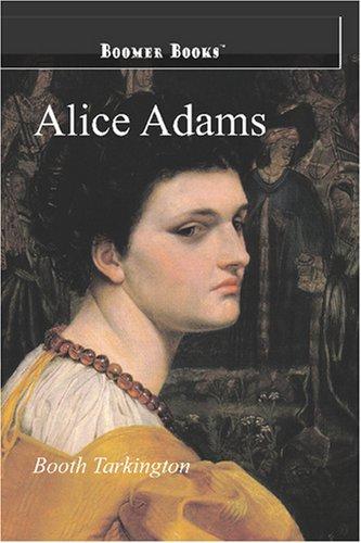 Booth Tarkington: Alice Adams (Paperback, 2007, Boomer Books)
