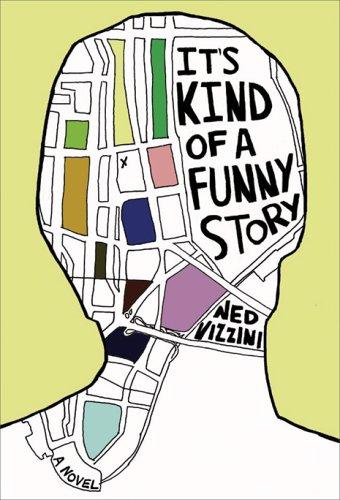 Ned Vizzini: It's kind of a funny story (2006, Miramax Books/Hyperion Books For Children)