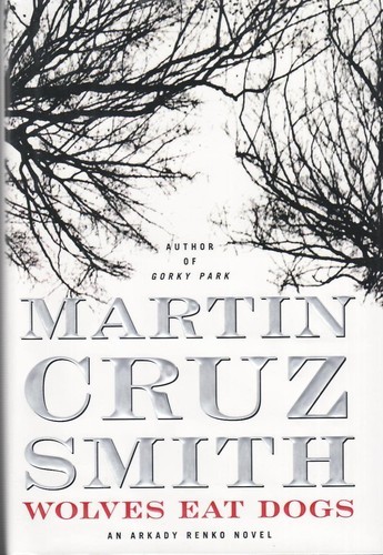 Martin Cruz Smith: Wolves Eat Dogs (2004, Simon & Schuster)