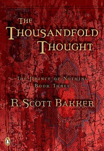 R. Scott Bakker: The Thousandfold Thought (The Prince of Nothing, Book 3) (2006, Overlook Press)