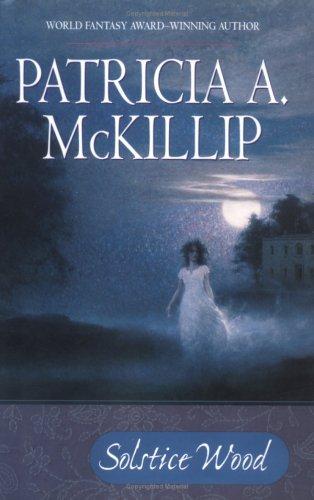 Patricia A. McKillip: Solstice wood (2006, Ace)