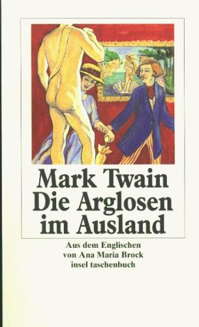 Mark Twain, Norbert Kohl: Die Arglosen im Ausland. (Paperback, 1997, Insel, Frankfurt)