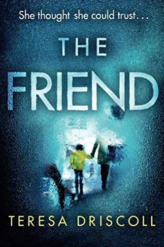 Teresa Driscoll: The Friend (Paperback, 2018, Thomas & Mercer)