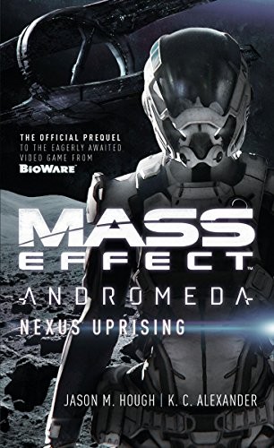 Jason M. Hough, K C Alexander: Mass Effect - Andromeda: Nexus Uprising (Paperback, 2017, Titan Books)