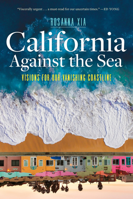 Rosanna Xia: California Against the Sea (2023, Heyday)